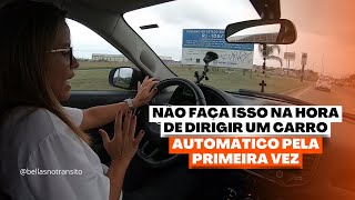 NÃO FAÇA ISSO NA HORA DE DIRIGIR UM CARRO AUTOMÁTICO PELA PRIMEIRA VEZ [upl. by Aid]