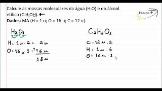 Calcule as massas moleculares da água H2O e do álcool etílico C2H5OH [upl. by Arimay]