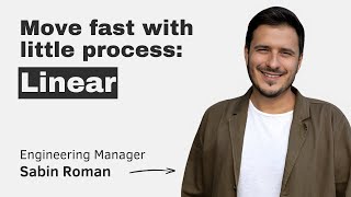 Linear move fast with little process with first Engineering Manager Sabin Roman [upl. by Betthezel]