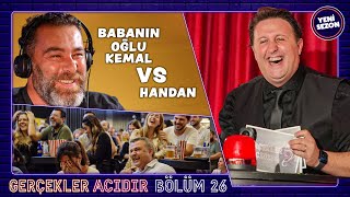 Babanın oğlu KEMAL vs Handan  İlker Ayrık’la Gerçekler Acıdır 26 [upl. by Amaso]