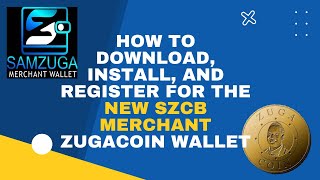 How To Download Install And Register For The New SZCB Merchant Zugacoin Wallet [upl. by Winslow238]