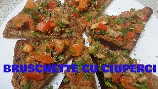 Bruschette cu ciuperci si rosii [upl. by Riana]