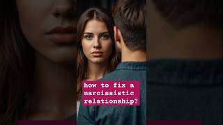 how to fix a narcissistic relationship [upl. by Llenehs]