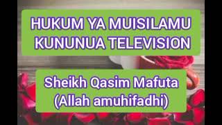 BALAA LA MUISILAMU KUNUNUA TELEVISION TV  Sheikh Qasim Mafuta Allah amuhifadhi [upl. by Ewolram]