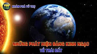 Những phát hiện đáng kinh ngạc về Trái đất  Khoa học vũ trụ  Top thú vị [upl. by Faustina]