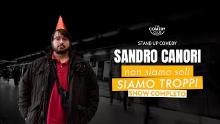 SANDRO CANORI Non Siamo Soli Siamo Troppi SHOW COMPLETO StandUpComedy 2023 [upl. by Airotkciv]