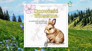 🐿️ Słuchowisko dla dzieci 🌼🐰 quotOpowieść Wiosennaquot 🌼 bajka dla dzieci 🌻 bajka do słuchania za darmo 🐇 [upl. by Triny]