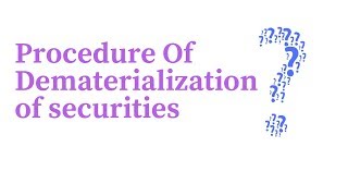 procedure of dematerialisation of securities [upl. by Colbye785]