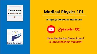 How Radiation Saves Lives A Look into Cancer Treatment  Medical Physics 101  E02 [upl. by Schear539]