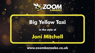 Joni Mitchell  Big Yellow Taxi  Karaoke Version from Zoom Karaoke [upl. by Ekim]