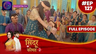 Sindoor Ki Keemat 2  8 September 2023  Full Episode 127  सिंदूर की कीमत २  Dangal TV [upl. by Puglia]