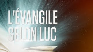 « Lévangile selon Luc »  Le Nouveau Testament  La Sainte Bible Part 3 VF Complet [upl. by Marella550]