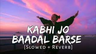 Kabhi Jo Badal Barse Slowed amp Reverb Arijit Singh Jackpot [upl. by Massab]