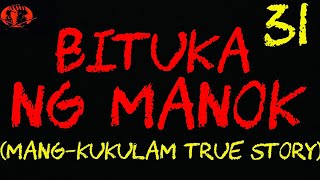 BITUKA NG MANOK 31 MANGKUKULAM TRUE STORY [upl. by Abita762]