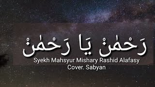 Lirik dan terjemah Rahman Yaa Rahman Cover sabyan  Syekh Mahsyur Mishary Rashid Alafasy [upl. by Farrah]