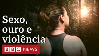 A perigosa vida das mulheres nos garimpos da Amazônia  Documentário BBC [upl. by Zaccaria479]