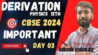 Important derivation physics class 12th cbse board 2024  DAY 03  By Rakesh yadav sir [upl. by Julienne]