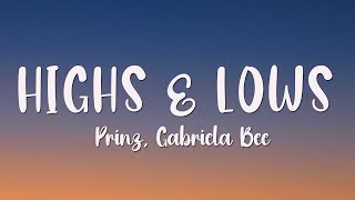 Prinz Gabriela Bee  Highs amp Lows Lyrics [upl. by Cheng]