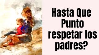 Hasta Que Punto respetar los padres [upl. by Any922]