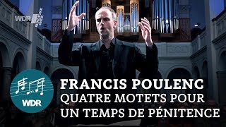 Francis Poulenc  Quatre motets pour un temps de pénitence  WDR Rundfunkchor [upl. by Ena253]