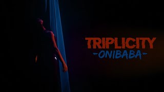 Triplicity  Onibaba official video [upl. by Lidah549]