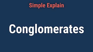 What Is a Conglomerate [upl. by Seow]