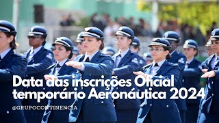 Data das inscrições Oficial temporário Aeronáutica 2024 [upl. by Jenilee857]