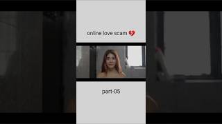 Online love scam 💔😶part05subscribe for more videos 👈 [upl. by Ajoop]