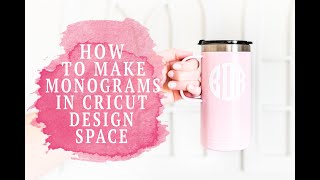 HOW TO MAKE A MONOGRAM IN CRICUT DESIGN SPACE [upl. by Lash]