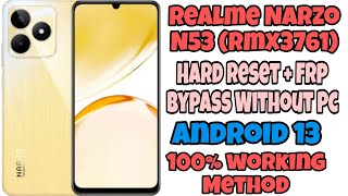 Realme Narzo N53 Rmx3761 l Hard Reset  Frp Bypass Without Pc l Android 13 l 100 Working Method [upl. by Simdars]