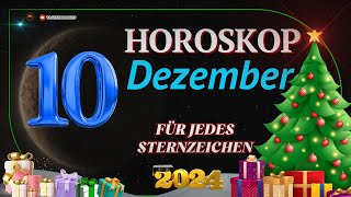 HOROSKOP FÜR DEN 10 DEZEMBER 2024 FÜR ALLE STERNZEICHEN [upl. by Atinek671]