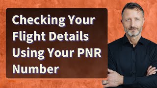 Checking Your Flight Details Using Your PNR Number [upl. by Dittman487]