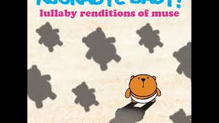 Supermassive Black Hole  Lullaby Renditions of Muse  Rockabye Baby [upl. by Nuy396]