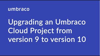 Upgrading an Umbraco Cloud Project from version 9 to version 10 [upl. by Elehcar441]