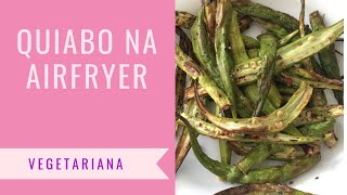 QUIABO NA AIRFRYER  Vegetariano [upl. by Mian208]