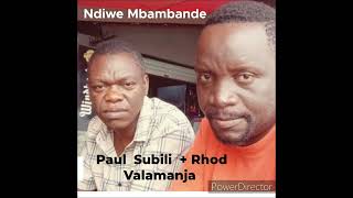 Ndiwe Mbambande  Paul subili and Rhod Valamanja [upl. by Lleirbag]