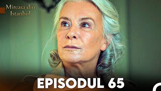 Mireasa Din Istanbul Episodul 65 [upl. by Cross959]