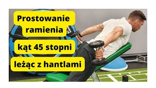 OBRĘCZ BARKOWA TYŁ  Prostowanie ramienia z hantlami leżąc na ławce kąt 45 stopni [upl. by Osi]