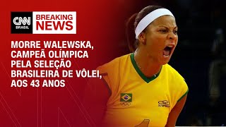 Morre Walewska campeã olímpica pela Seleção Brasileira de vôlei aos 43 anos  CNN NOVO DIA [upl. by Brout]