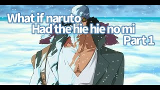 What if naruto had the hie hie no mi part 1 [upl. by Nelly]