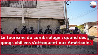 Quand les gangs chiliens sattaquent aux Américains [upl. by Ayal394]