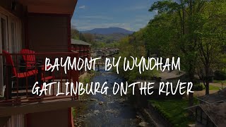 Baymont by Wyndham Gatlinburg On The River Review  Gatlinburg  United States of America [upl. by Ellenahs]