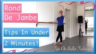 Rond De Jambe  Ballet Tips In Under 2 Minutes  Tips On Ballet Technique [upl. by Ecirb953]