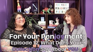 For Your Penjoyment Episode 12 What Does Your Collection Say About You [upl. by Wentworth]