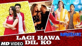 Lagi Hawa Dil Ko Video Song  NAWABZAADE  Raghav Juyal Punit J Pathak Isha Rikhi Dharmesh [upl. by Nirad]