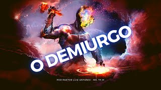 O Demiurgo [upl. by Heimlich]