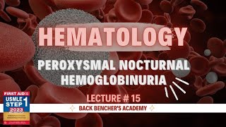 USMLE Step 1 2023  Step 2 CK  Paroxysmal Nocturnal Hemoglobinuria  Hematology  15  First Aid [upl. by Desirea]