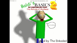 Baldis Basics but Something isnt Right 2 The Return of Madness Baldi Mod [upl. by Notlem]