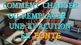 COMMENT CHANGER OU REMPLACER UNE EVACUATION EN FONTE [upl. by Eidnew101]