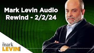 Mark Levin Audio Rewind  2224 [upl. by Otrebcire]